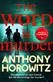 Word Is Murder, The: The bestselling mystery from the author of Magpie Murders – you've never read a crime novel quite like this